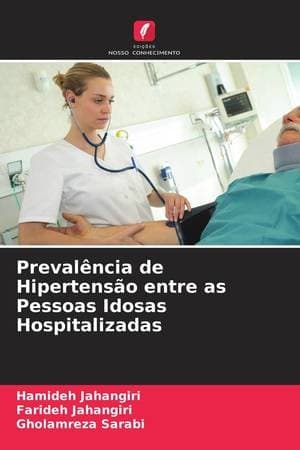 Prevalência de Hipertensão entre as Pessoas Idosas Hospitalizadas (Portuguese Edition)