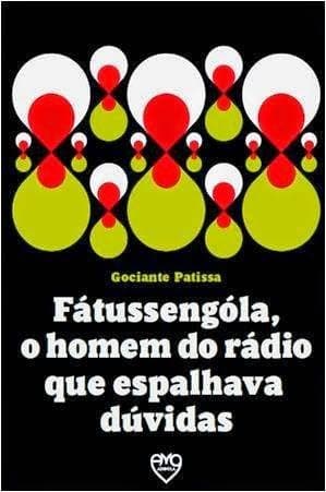 Fátussengóla, o homem do rádio que espalhava dúvidas