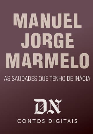 As saudades que tenho de Inácia: DN Contos Digitais, #9
