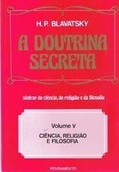 A Doutrina Secreta - Volume V: Ciência, Religião e Filosofia