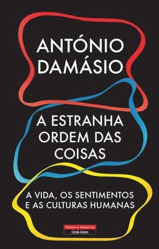 A Estranha Ordem das Coisas: A Vida, os Sentimentos e as Culturas Humanas