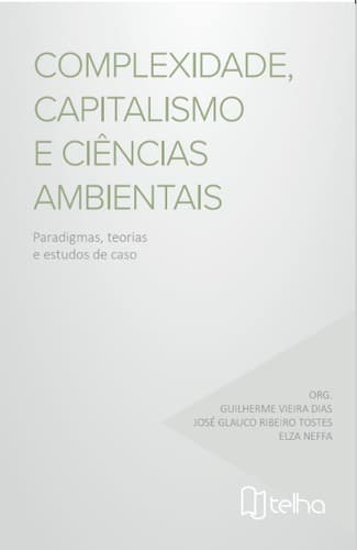 Complexidade, capitalismo e ciências ambientais: paradigmas, teorias e estudos de caso