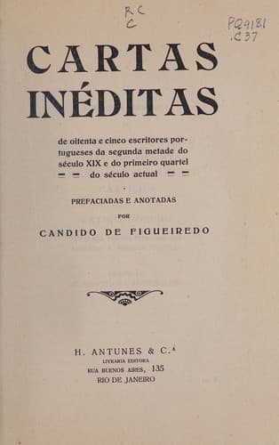 Cartas in©♭ditas de oitenta e cinco escritores portugueses da segunda metade do s©♭culo XIX e do primeiro quartel do s©♭culo actual