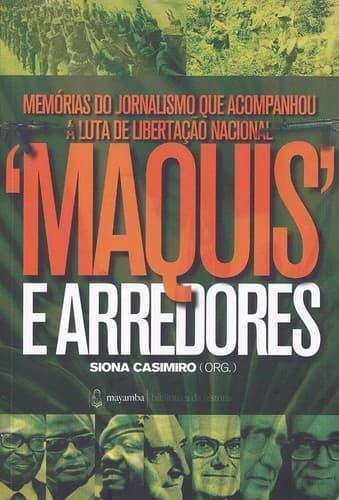 Maquis e arredores: memórias do jornalismo que acompanhou a luta de libertação nacional