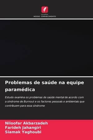 Problemas de saúde na equipe paramédica (Portuguese Edition): Estudo examina os problemas de saúde mental de acordo com a síndrome de Burnout e os factores pessoais e ambientais que contribuem para essa síndrome