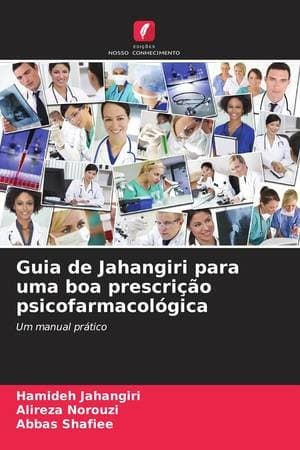 Guia de Jahangiri para uma boa prescrição psicofarmacológica(Portuguese Edition): Um manual prático