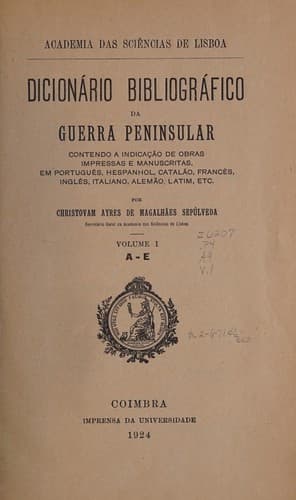 Diction©Łrio bibliogr©Łfico de guerra peninsular, contendo a indica©ʹ©Đo de obras impressas e manuscritas, em portugu©®s, hespanhol, catal©Đo, franc©®s, ingl©®s, italiano, alem©Đo, latim, etc