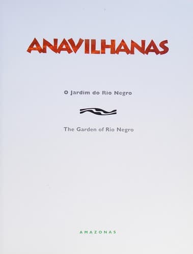 Anavilhanas: o jardim do Rio Negro = the garden of Rio Negro