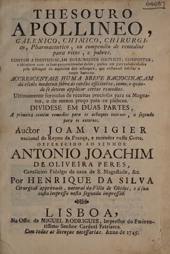Thesouro Apollinea, Galenico, chimico, chirurgico, pharmaceutico, ou compendio de remedios para ricos, e pobres ...