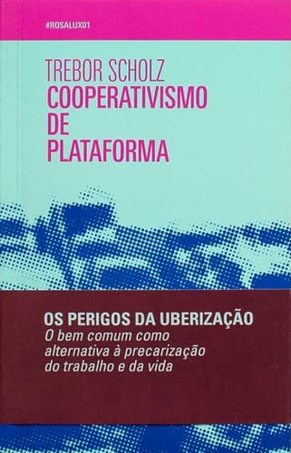 Cooperativismo de Plataforma: Contestando a economia do compartilhamento corporativa