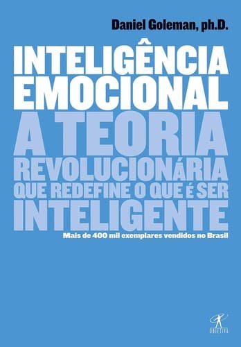 Inteligência emocional: a teoria revolucionária que redefine o que é ser inteligente