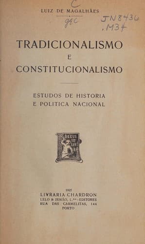 Tradicionalismo e constitucionalismo: estudos de historia e pol©Ưtica nacional