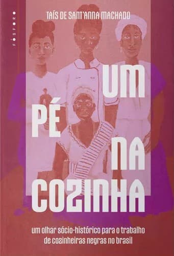 Um pé na cozinha: um olhar sócio-histórico para o trabalho de cozinheiras negras no Brasil