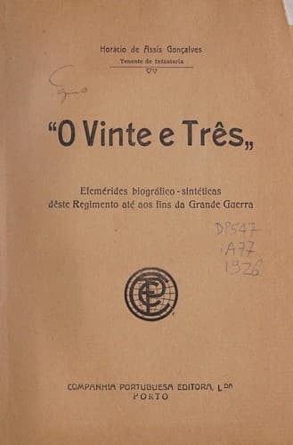O Vinte e Tr©®s: efem©♭rides biogr©Łfico-sint©♭ticas d©®ste regimento at©♭ aos fins da Grande Guerra