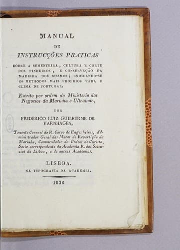 Manual de instrucções praticas: sobre a sementeira, cultura e corte dos pinheiros, e conservação da Madeira dos mesmos; indicando-se os methodos mais proprios para o clima de Portugal