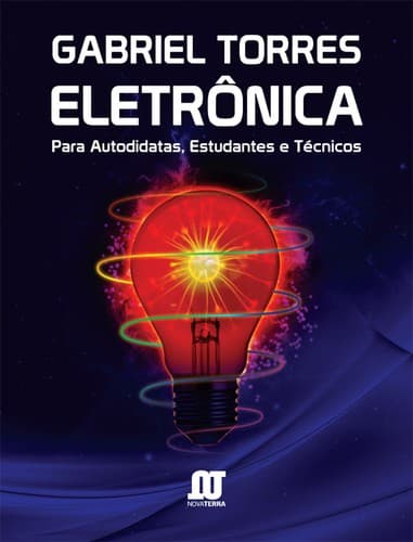 Eletrônica: Para Autodidatas, Estudantes e Técnicos
