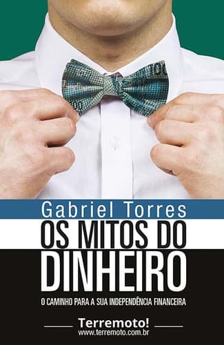 Os Mitos do Dinheiro: O caminho para a sua independência financeira