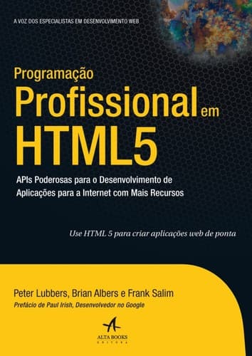 Programação profissional em HTML 5: APIs poderosas para o desenvolvimento de aplicações para a internet com mais recursos