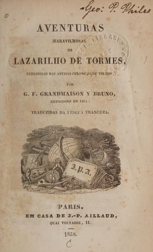 Aventuras maravilhosas de Lazarilho de Tormes, extrahidas das antiguas chronicas de Toledo, por G.-F. Grandmaison y Bruno, traduzidas da lingua franceza