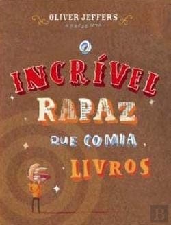 O Incrível Rapaz que Comia Livros (Portuguese Edition)