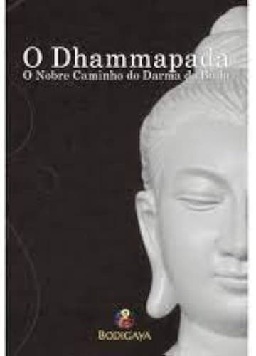 O Dhammapada: o nobre caminho do Dharma do Buda