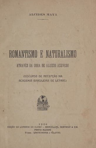 Romantismo e naturalismo: através da obra de Aluizio Azevedo : discurso de recepc̜ão na Academia Brasileira de Letras