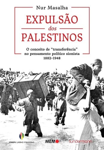 Expulsão dos palestinos: O conceito de ‘transferência’ no pensamento sionista (1882-1948)