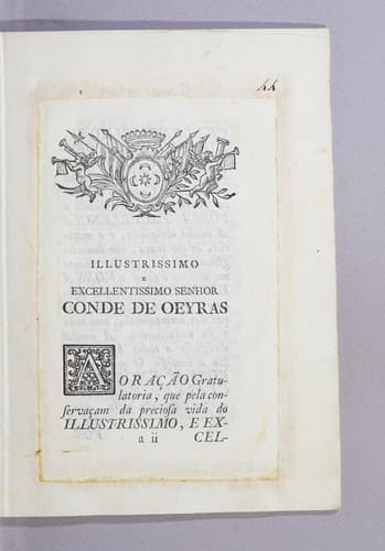 Oração gratulatoria que pela conservação da vida do illustrissimo e excelentissimo senhor conde de Oeyras: ministro, e secretario de estado de Sua Magestade fidelissima