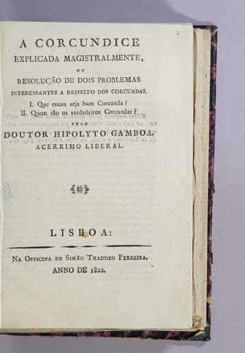 A corcundice explicada magistralmente, ou Resolução de dois problemas interessantes a respeito dos corcundas: I. Que cousa seja hum corcunda? II. Quem são os verdadeiros corcundas?