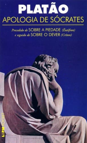 Apologia de Sócrates: Precedido de Sobe a Piedade (Eutifron) e segudio de Sobre o Dever (Críton)