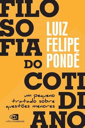 Filosofia do cotidiano: um pequeno tratado sobre questões menores