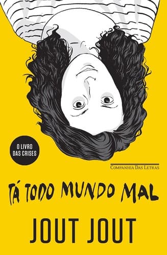 Tá todo mundo mal: O Livro Das Crises