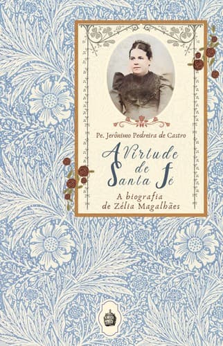 A Virtude de Santa Fé: A biografia de Zélia Magalhães