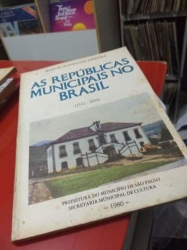 As repúblicas municipais no Brasil (1532-1820)