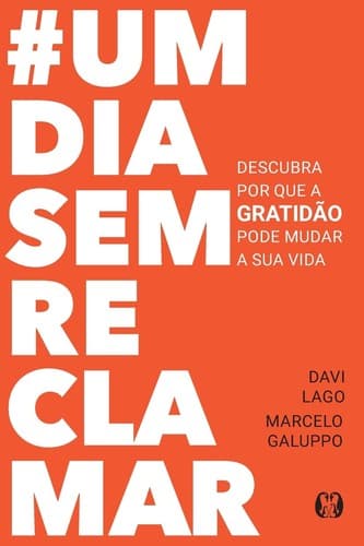 #umdiasemreclamar: Descubra por que a gratidão pode mudar a sua vida.