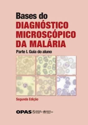Bases Do Diagnóstico Microscópico Da Malária: Parte I. Guia Do Aluno
