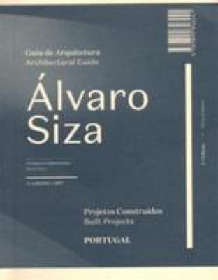 Álvaro Siza: guia de arquitetura : projetos construídos = architectural guide : built projects : Portugal