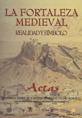 La fortaleza medieval : realidad y símbolo : actas