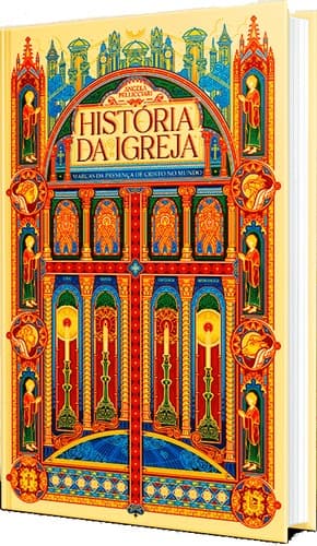 História da Igreja: marcas da presença de Cristo no mundo