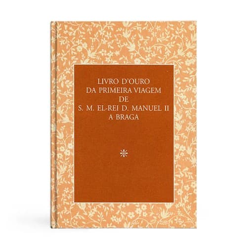 Livro d’Ouro da primeira viagem de S. M. El-Rei D. Manuel II a Braga