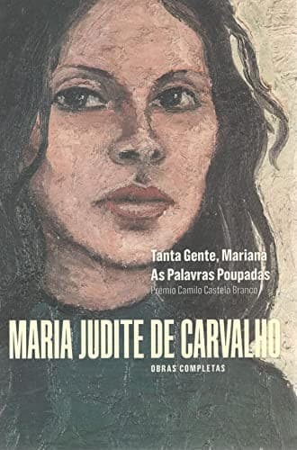 Obras Completas Maria Judite de Carvalho - Volume I Tanta gente, Mariana | As palavras poupadas