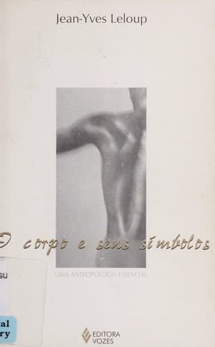 O corpo e seus simbolos: uma antropologia essencial