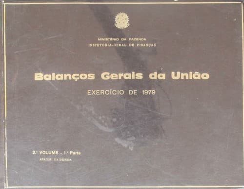 Balanços Gerais da União Exercício de 1979. Análise da Despesa. 2.º Volume 1ª Parte.