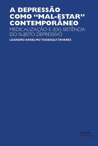 Depressão Como Mal-Estar Contemporâneo: Medicalização e -Sistência Do Sujeito Depressivo