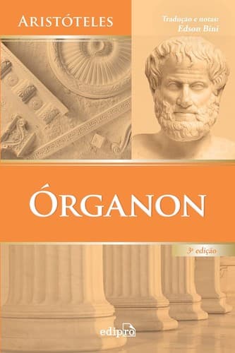 Órganon: Categorias - Da interpretação - Analíticos anteriores - Analíticos posteriores - Tópicos - Refutações Sofísticas