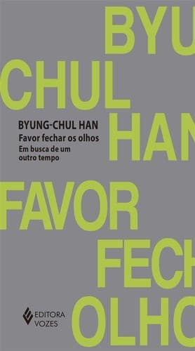 Favor fechar os olhos: Em busca de um outro tempo