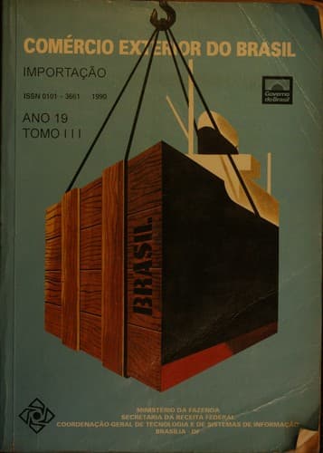 Comércio Exterior do Brasil Importacão Ano 19,  Tomo  I, 1990.
