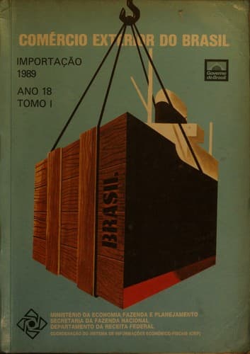 Comércio Exterior do Brasil Importacão Ano 18,  Tomo II, 1989.