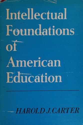Intellectual foundations of American education: readings & commentary