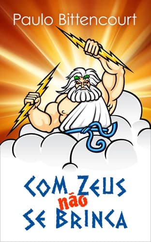 Com Zeus Não Se Brinca: Loucuras da Crença em Deus